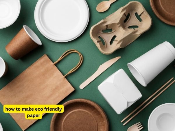 how to make eco friendly paper