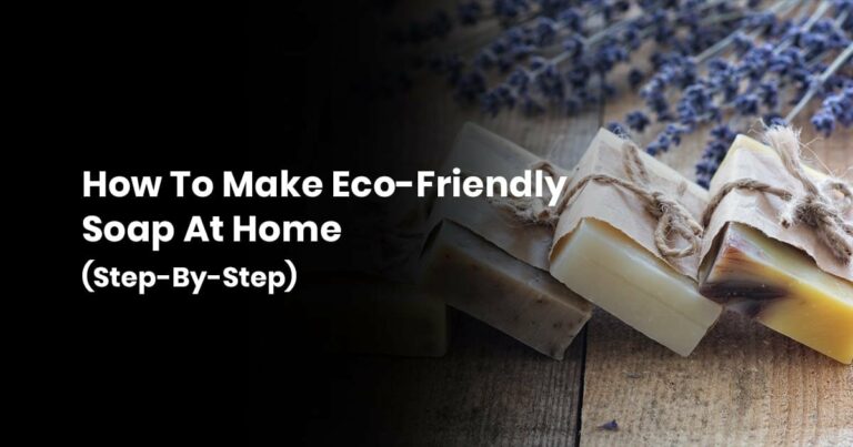 How to Make Eco-Friendly Soap